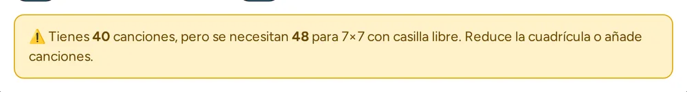 Aviso: tienes 40 canciones pero se necesitan 48 para una cuadrícula de 7×7 con casilla libre