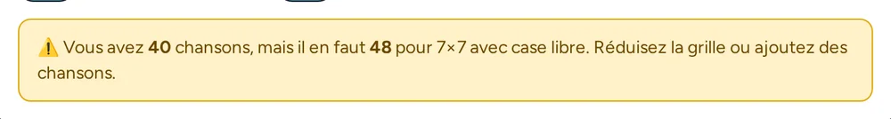 Avertissement : tu as 40 chansons mais il en faut 48 pour une grille de 7×7 avec case libre
